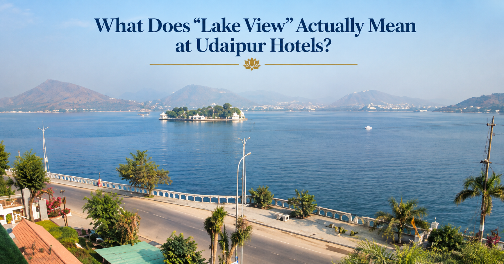 What Does “Lake View” Actually Mean at Udaipur Hotels?