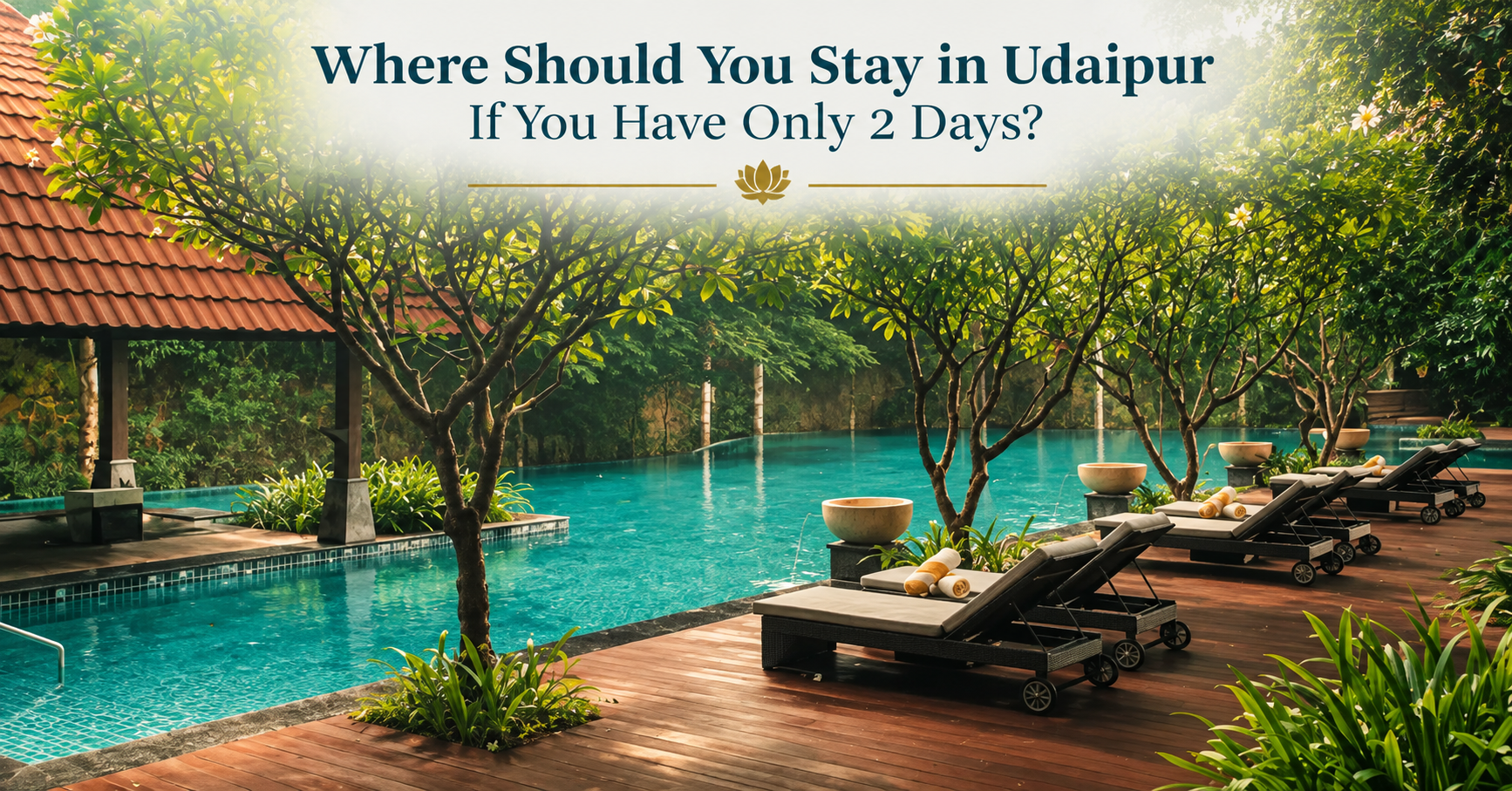 Where Should You Stay in Udaipur If You Have Only 2 Days?